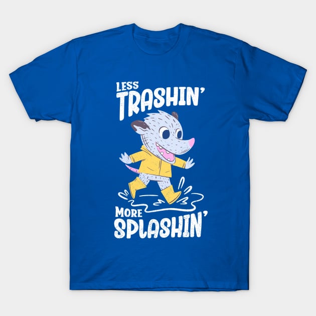 Rainy Day - Less Trashin More Splashin Possum T-Shirt by aaronsartroom